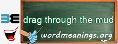 WordMeaning blackboard for drag through the mud